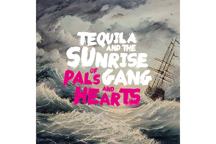 Tequila and the Sunrise Gang - Of Pals and Hearts - Review